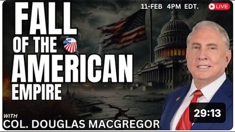 "Fall of the American Empire: A Perspective by COL. Douglas Macgregor"