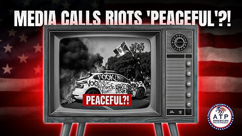 MAINSTREAM MEDIA SPINS L.A. CHAOS: CALLS RIOTERS 'PEACEFUL' DESPITE MAYHEM