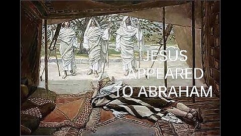 JESUS APPEARED TO ABRAHAM