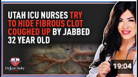 "ICU Nurses in Utah Attempt to Conceal Fibrous Clot Coughed Up by Vaccinated 32-Year-Old"