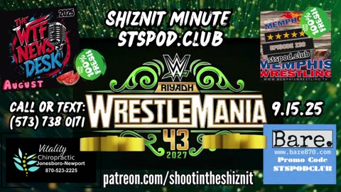SHIZNIT MINUTE 9.15.25-BT talks WRESTLEMANIA!!!!