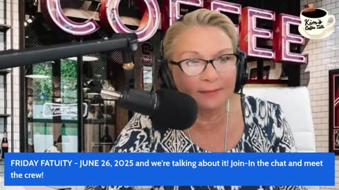 FRIDAY FATUITY - June 27, 2025 - COFFEE AND CURRENT EVENTS CONVERSATION
