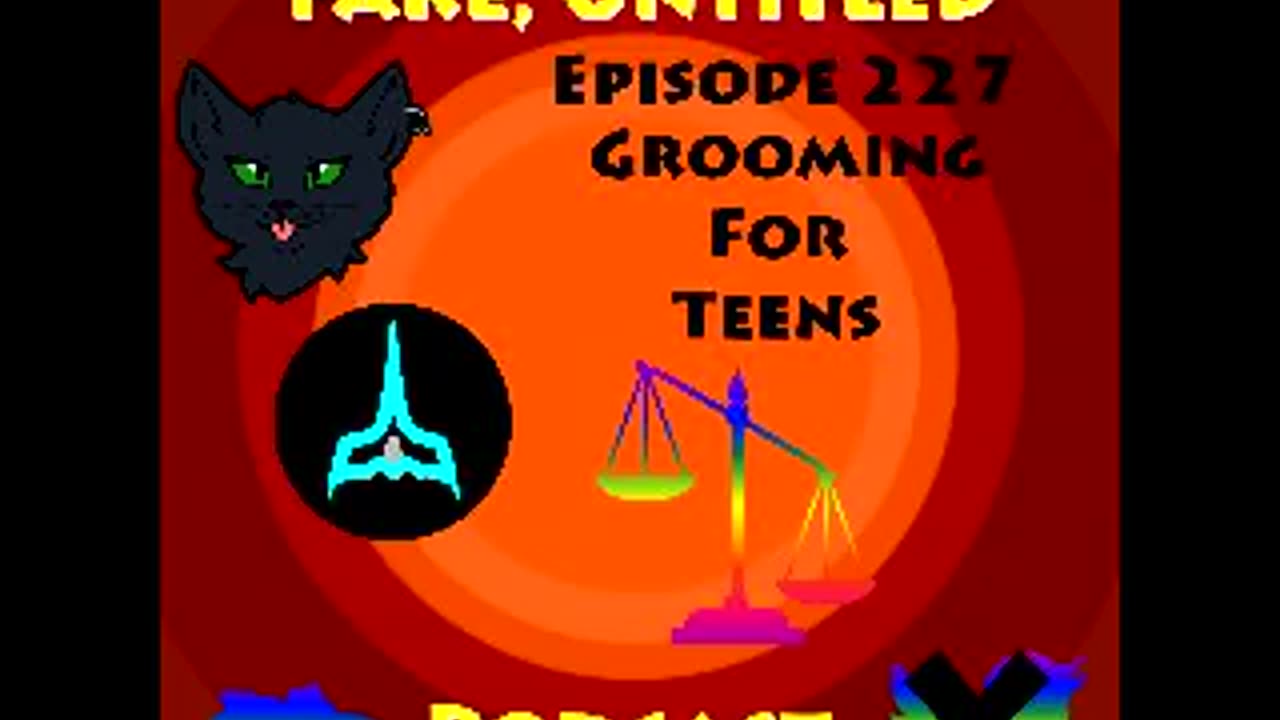 Fake, Untitled Podcast: Episode 227 - Grooming For Teens