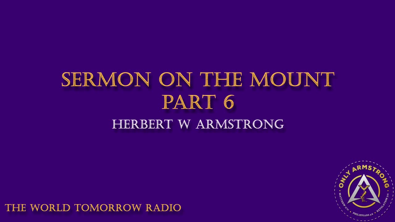 The World Tomorrow Radio: Sermon on the Mount Part 6