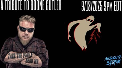 Absolute Storm Ep 96 9/18/25 9pm EDT A tribute to Boone Cutler