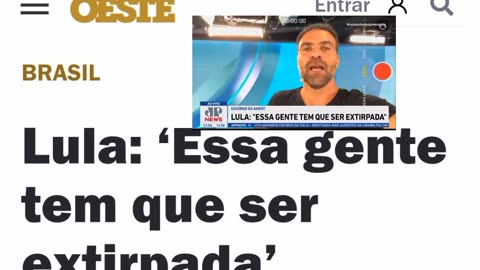 LULALADRÃO DISSE: "ESSA GENTE TÊM QUE SER EXTIRPADA." COM OS PESSOAS DA DIREITA.
