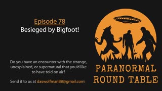 EP78 - Besieged by Bigfoot!