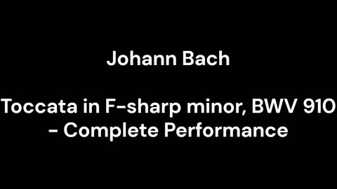 Toccata in F-sharp minor, BWV 910 - Complete Performance