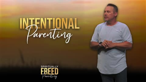 Intentional Parenting | Spiritually Freed Parenting | Pastor Terrell Somerville
