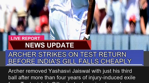 Archer Strikes on Test Return Before Indias Gill