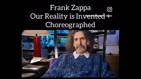 Our Reality is Invented-Frank Zappa