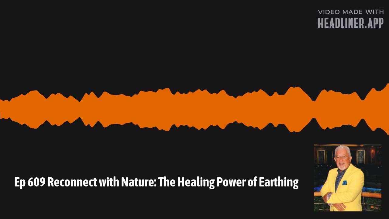 Ep 609 Reconnect with Nature: The Healing Power of Earthing