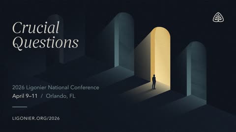 2026 National Conference: Crucial Questions - Ligonier Ministries