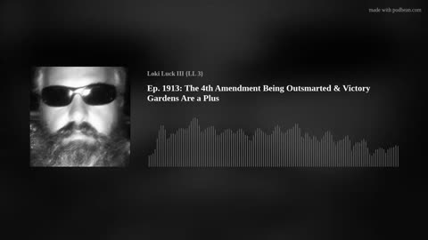 Ep. 1913: The 4th Amendment Being Outsmarted & Victory Gardens Are a Plus
