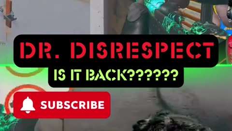 DrDisrespect Is It Back?