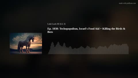 Ep. 1838: Technopopulism, Israel's Food Aid + Killing the Birds & Bees