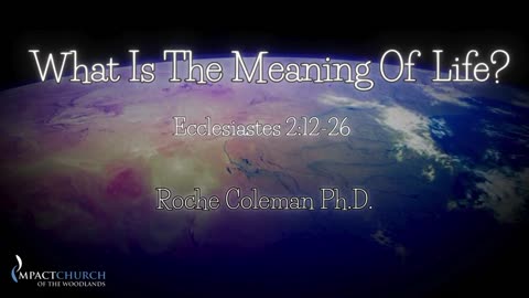 What is the Meaning of Life? pt. 3 | Roche Coleman, Ph.D.