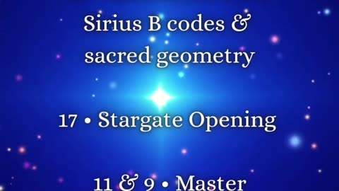 Codes: 15, 17, 11, 9 Sirius B Frequencies | Sacred Geometry Keys | Master Numbers of Awakening