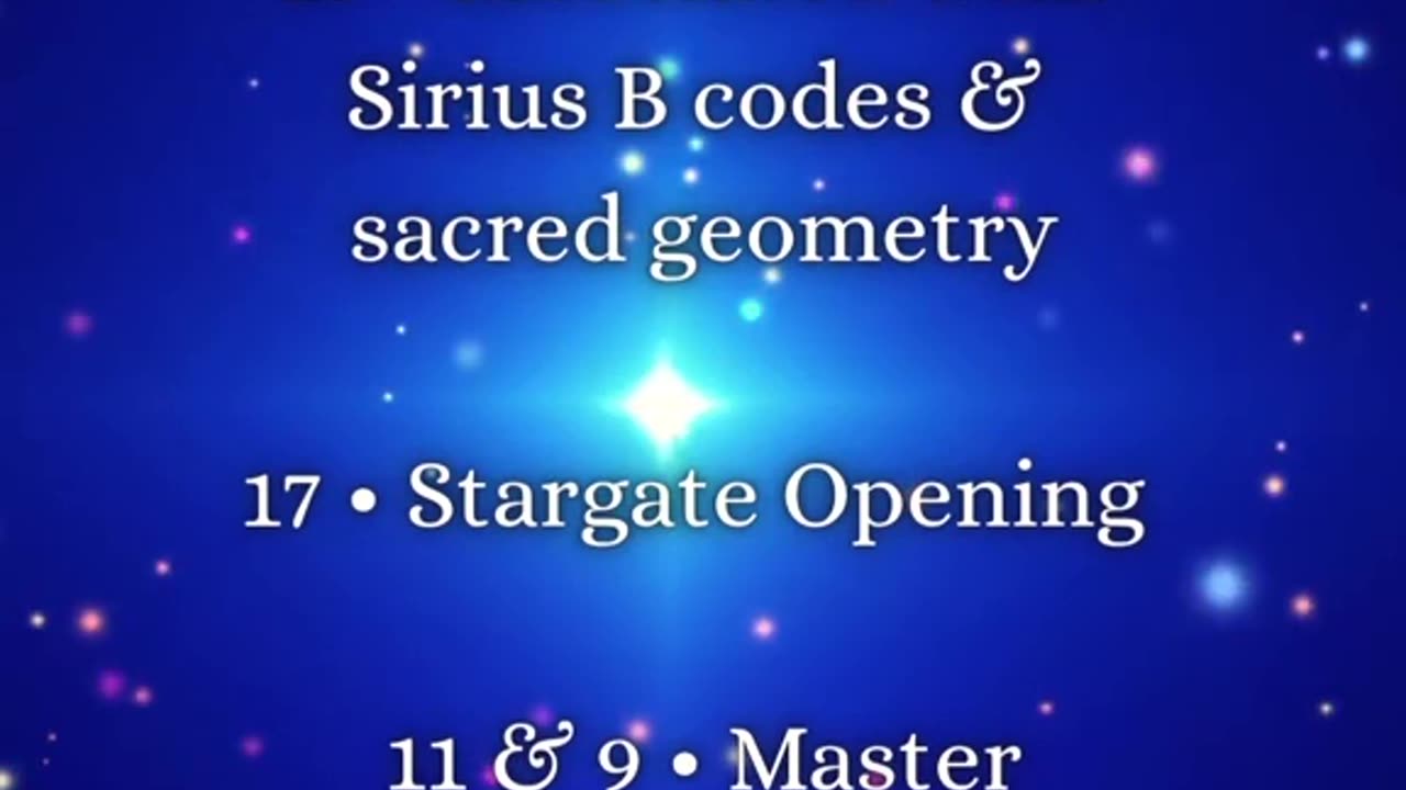 Codes: 15, 17, 11, 9 Sirius B Frequencies | Sacred Geometry Keys | Master Numbers of Awakening
