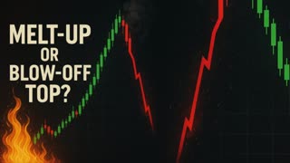 📉📈 Melt-Up Or Blow-Off Top? What’s Really Happening In The Market?