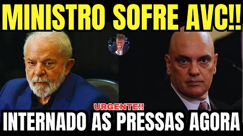 MINISTRO SOFRE AVC e É INTERNADO EM ESTADO GRAVE!! ALEXANDRE DE MORAES FOI NOTIFICADO!! A CASA CAIU