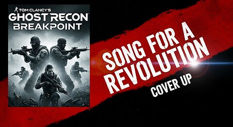 Song For a Revolution. Cover Up ► Tom Clancy's Ghost Recon Breakpoint