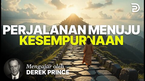 Perjalanan Menuju Kesempurnaan - Derek Prince - Bagian 1