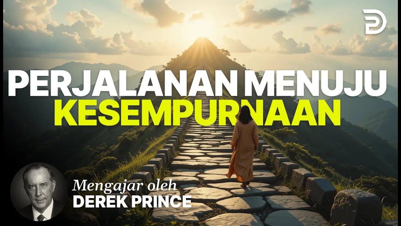 Perjalanan Menuju Kesempurnaan - Derek Prince - Bagian 1