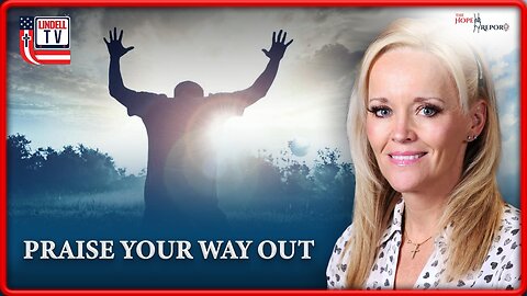 PRAISE YOUR WAY OUT