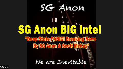 SG Anon HUGE Intel 04.09.25: "Deep State PANIC! Breaking News By SG Anon & Scott McKay"