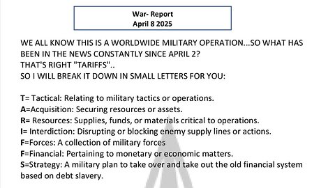 WAR REPORT - APRIL 08 2025 - TARIFFS IS AN ACRONYM AND A COMM