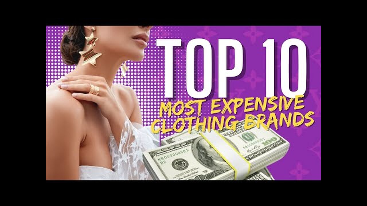 Top 10 Most Expensive Clothing Brands In The World