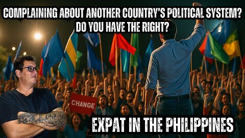🇵🇭 Do Foreigners Have the Right to Complain About Another Country’s Politics? 🌏