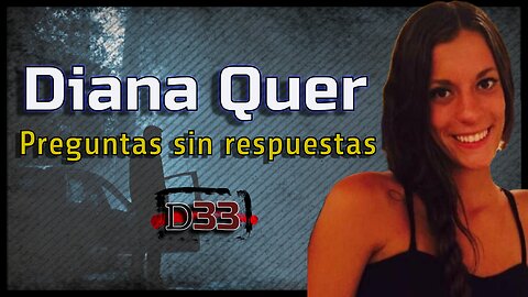 Caso Diana Quer: Preguntas sin respuestas | Dosier Especial