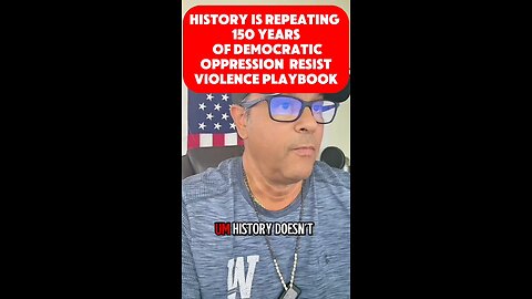 History Repeating 150 Years Of Democratic Oppression, Resist, Violence, Playbook