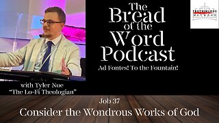 Job 37 - Consider the Wondrous Works of God