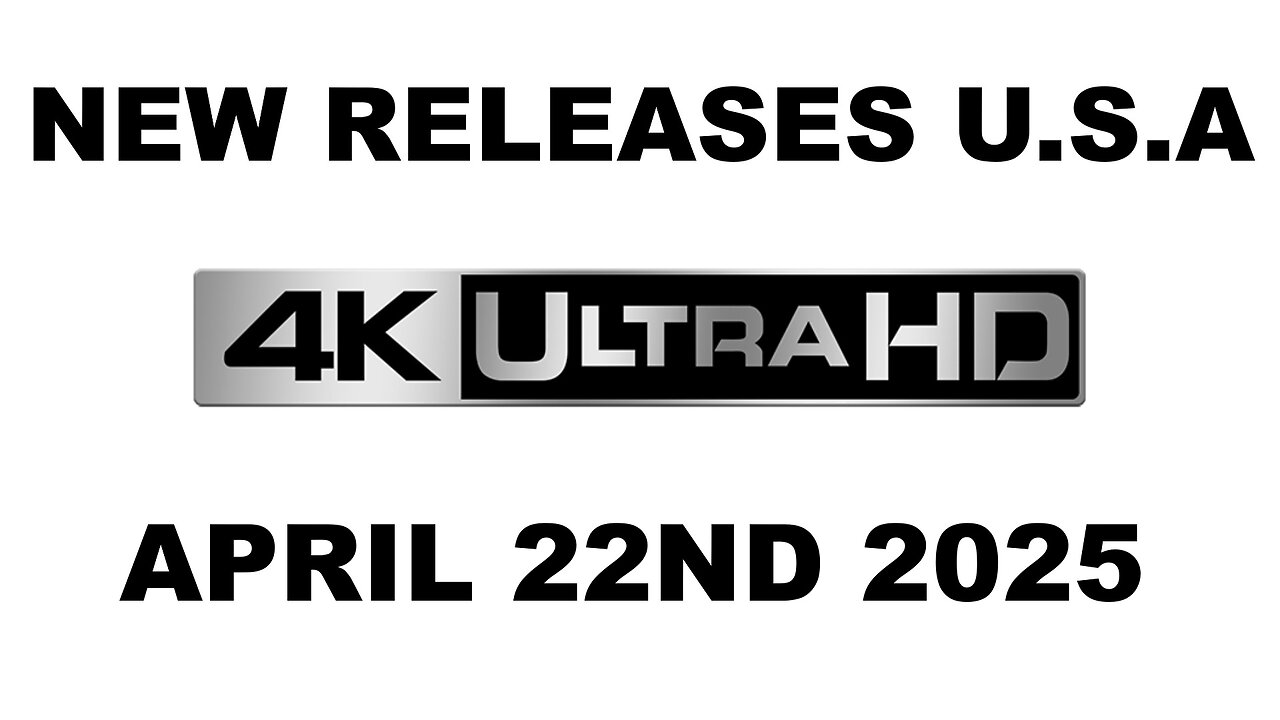 NEW 4K UHD Releases [APRIL 22ND 2025 | U.S.A]