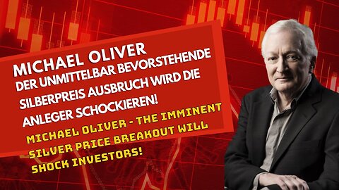 Michael Oliver - Der unmittelbar bevorstehende Silberpreis Ausbruch wird die Anleger schockieren!