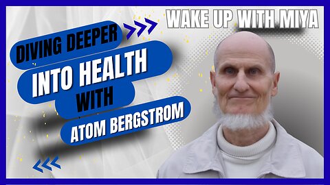 Diving Deeper into Health | Atom Bergstrom Speaks Out