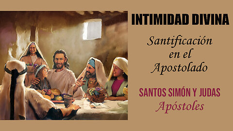 MARTES 28 DE OCTUBRE-STS.SIMÓN Y JUDAS TADEO