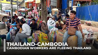 Cambodian migrant workers flee Thailand amid border conflict fears