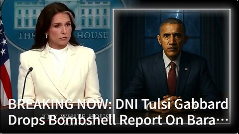 DNI Tulsi Gabbard Drops Bombshell Report On Obama & Democrat Coup Co-Conspirators From White House!