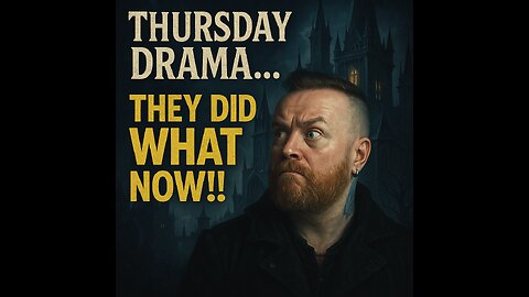 Fursday DRAMA...THEY DID WHAT NOW!!!