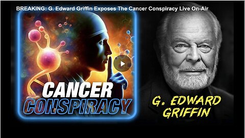 "G. Edward Griffin Unveils Cancer Conspiracy Live On Air"