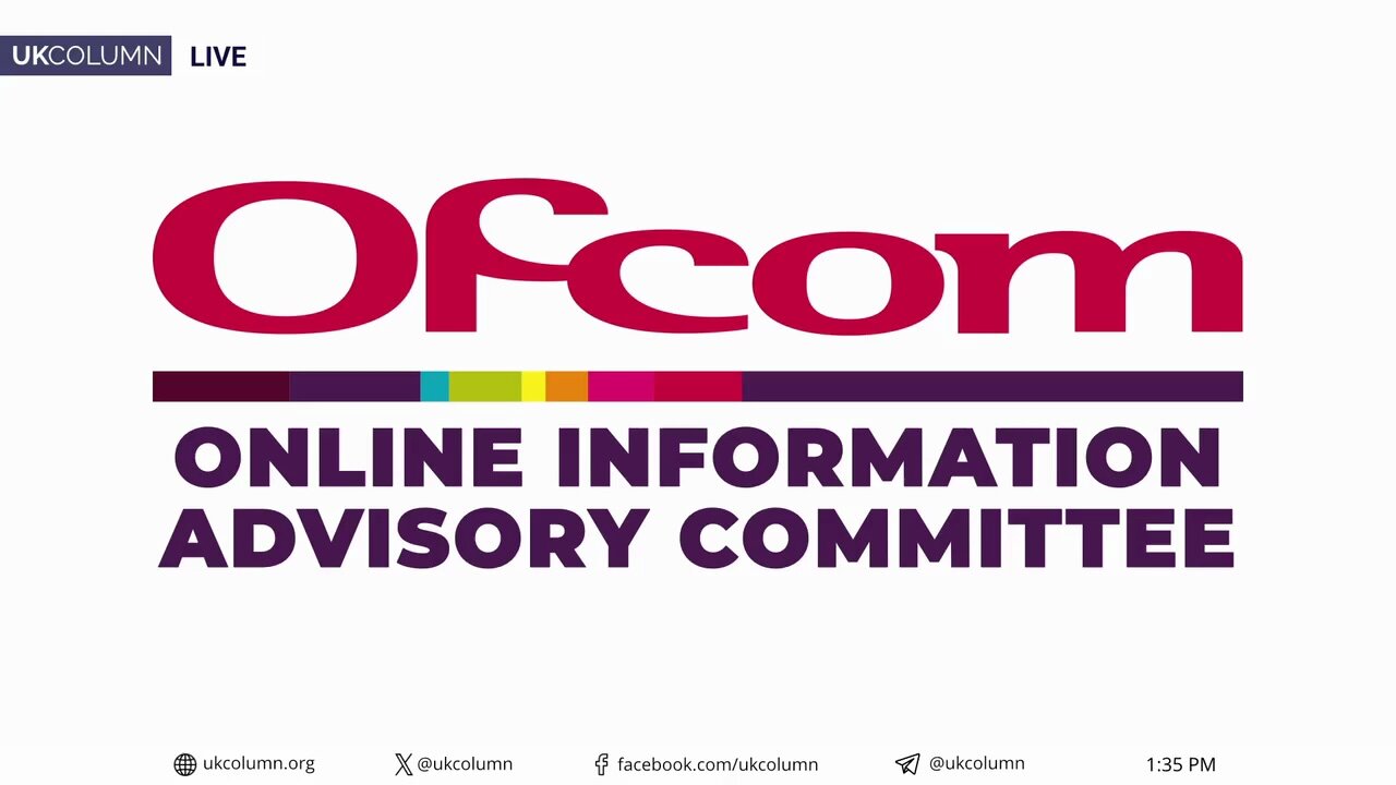 Meet the Censors: Ofcom’s Online Information Advisory Committee and the War on Dissent - UK Column