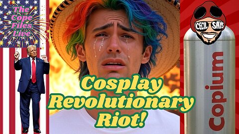 Cope Files Live - Cosplay Revolutionaries On Parade!