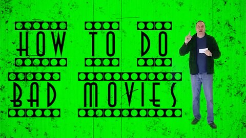 How To Do Bad Movies!