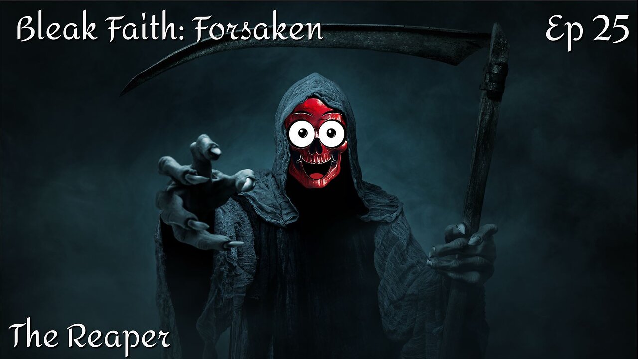 Bleak Faith: Forsaken - Ep 25 The Reaper