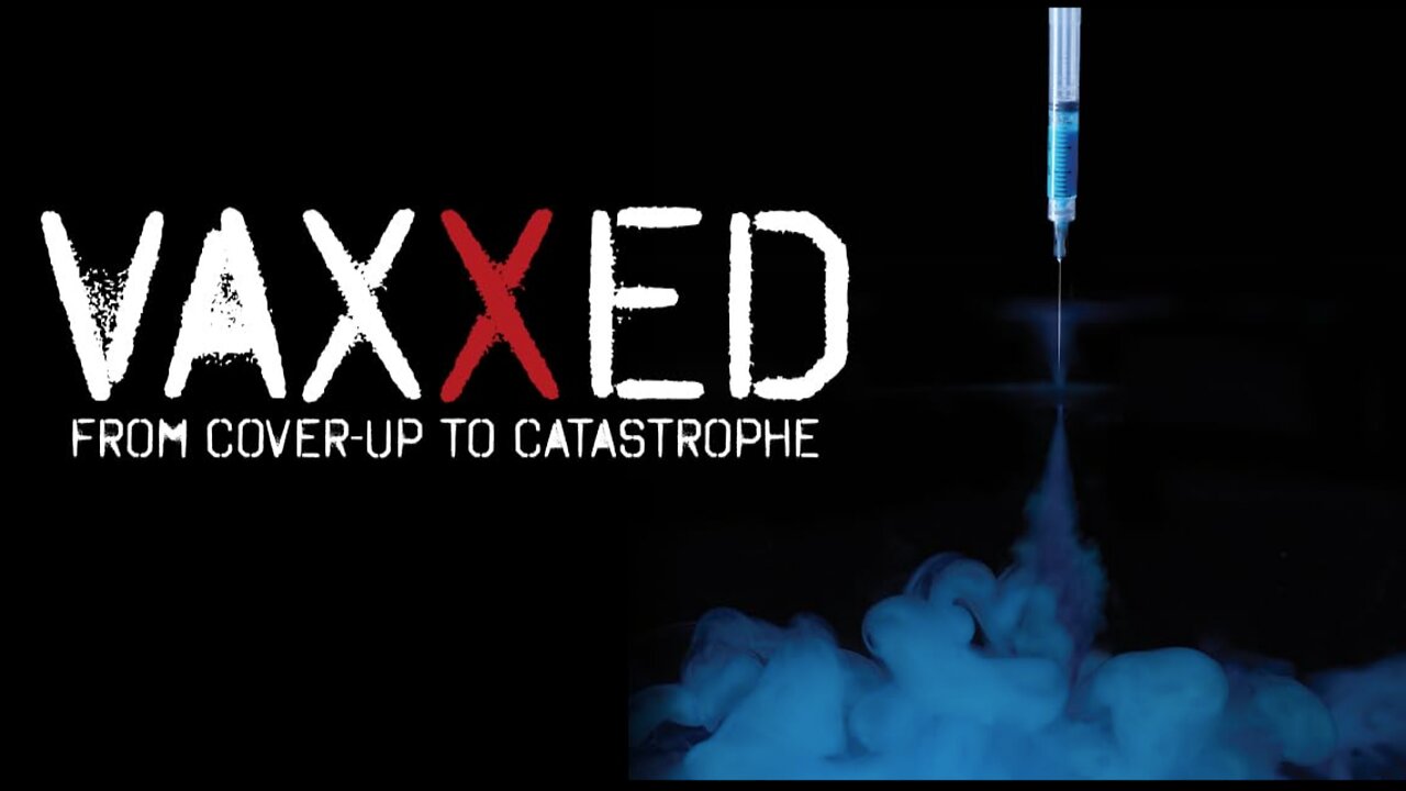 VAXXED: From Cover-Up To Catastrophe (2016)