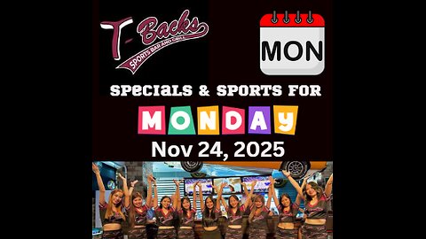 T-Backs Sports Bar and Grill Sports Schedule and quesadilla special for Monday November 24, 2025